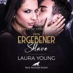 Laura Young: Dein ergebener Sklave: Erotische Geschichte