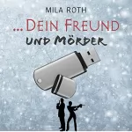 Mila Roth: ... Dein Freund und Mörder: Markus Neumann und Janna Berg 7