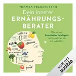 Thomas Frankenbach: Dein innerer Ernährungsberater: Wie wir mit somatischer Intelligenz mehr erreichen als mit jeder Diät