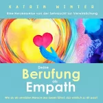 Katrin Winter: Deine Berufung als Empath: Wie du als sensibler Mensch das Leben führst, das wirklich zu dir passt. Eine Herzensreise von der Sehnsucht zur Verwirklichung