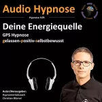 Christian Blümel: Deine Energiequelle: Gps Hypnose