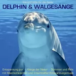 Yella A. Deeken: Delphin & Walgesänge - Hängematte für die Seele: Klänge der Natur - Stimmen und Rufe mit Meeresrauschen und traumhafter Entspannungsmusik