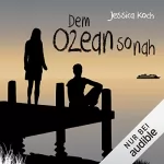 Jessica Koch: Dem Ozean so nah: Die Danny-Trilogie 3