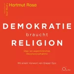 Hartmut Rosa, Gregor Gysi: Demokratie braucht Religion: Über ein eigentümliches Resonanzverhältnis