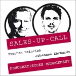 Stephan Heinrich, Johannes Ehrhardt: Demokratisches Management: Sales-up-Call