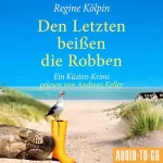 Regine Kölpin: Den Letzten beißen die Robben: Ino Tjarks & Co. ermitteln 3