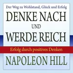 Napoleon Hill, W. Clement Stone: Denke nach und werde reich: Erfolg durch positives Denken