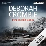 Deborah Crombie: Denn du sollst sterben: Die Kincaid-James-Romane 18