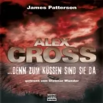 James Patterson: Denn zum Küssen sind sie da: Alex Cross 2