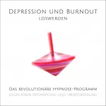 Tanja Kohl, Patrick Lynen: Depression und Burnout loswerden: Das revolutionäre Hypnose-Programm gegen Stress, Erschöpfung und Überforderung