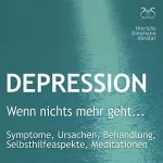 Susanne Hinrichs, Franziska Diesmann, Torsten Abrolat: Depression: "Wenn nichts mehr geht...": Symptome, Ursachen, Behandlung, Selbsthilfeaspekte, Meditationen