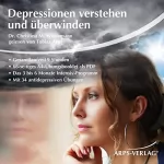 Christina Wiesemann: Depressionen verstehen und überwinden - die 6-Monats-Therapie: Das Selbsthilfe-Ratgeber-Hörbuch gegen Depressionen