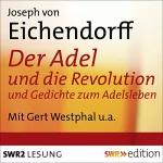 Joseph von Eichendorff: Der Adel und die Revolution und Gedichte zum Adelsleben: 