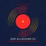 Marko Holtwick: Der Allround DJ - Das Hörbuch: Das Praxis Handbuch für Mobil und Party DJs