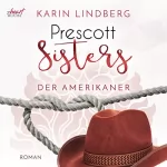 Karin Lindberg: Der Amerikaner: Prescott Sisters 4