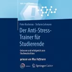 Peter Buchenau, Stefanie Lehmann: Der Anti-Stress-Trainer für Studierende: Gelassen und erfolgreich zum Studienabschluss
