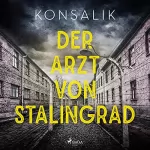 Heinz G. Konsalik: Der Arzt von Stalingrad: 