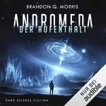 Brandon Q. Morris: Der Aufenthalt: Andromeda 2