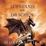 Morgan Rice: Der Aufstand der Drachen: Von Königen und Zauberern, Buch 1