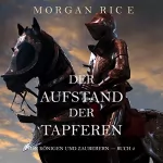 Morgan Rice: Der Aufstand Der Tapferen: Von Königen Und Zauberern, Buch 2