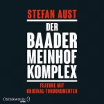 Stefan Aust: Der Baader-Meinhof-Komplex. Feature mit Original-Tondokumenten: 