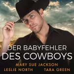 Mary Sue Jackson, Leslie North: Der Babyfehler des Cowboys: 
