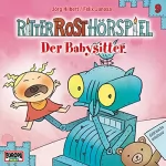 Jörg Hilbert: Der Babysitter: Ritter Rost 9