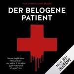 Falk Stirkat, Lars Bräuer: Der belogene Patient: Warum Impfkritiker, Wunderheiler und andere Scharlatane gefährlicher sind als jedes Virus