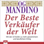 Og Mandino: Der beste Verkäufer der Welt: Mit den 10 Stufen zu mehr persönlichem und beruflichem Erfolg