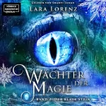 Lara Lorenz: Der blaue Stein: Wächter der Magie 2