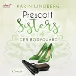 Karin Lindberg: Der Bodyguard: Prescott Sisters 5