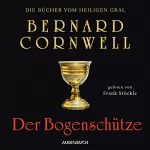 Bernard Cornwell: Der Bogenschütze: Die Bücher vom heiligen Gral 1