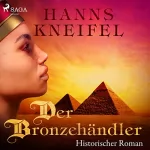 Hanns Kneifel: Der Bronzehändler: Historischer Roman