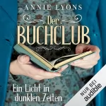 Annie Lyons, Sabine Längsfeld - Übersetzer: Der Buchclub: Ein Licht in dunklen Zeiten