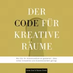 Irene Graf, Rainer Petek: Der Code für kreative Räume: Wie Sie Ihr Arbeitsumfeld so gestalten, dass echte Innovation und Zusammenarbeit gelingt