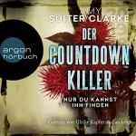Amy Suiter Clarke: Der Countdown-Killer - Nur du kannst ihn finden: 