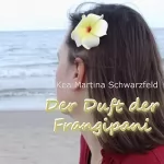 Kea Martina Schwarzfeld: Der Duft der Frangipani: 