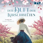 Rosalie Schmidt: Der Duft der Kirschblüten: Die Kirschblüten-Saga 1