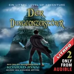 Konrad Ryan: Der Dungeonzerstörer: Ein LitRPG Level-up Adventure (Dungeonjäger 2)