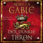 Rebecca Gablé: Der dunkle Thron: Waringham-Saga 4