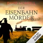 David Morrell: Der Eisenbahnmörder: Thomas De Quincey 3
