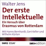 Walter Jens: Der erste Intellektuelle: Ein Versuch über Erasmus von Rotterdam