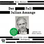 Nils Melzer: Der Fall Julian Assange: Geschichte einer Verfolgung - Der spektakuläre Report des UNO-Sonderberichterstatters für Folter