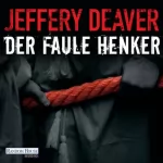 Jeffery Deaver: Der faule Henker: Lincoln Rhyme 5