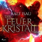 Ralf Isau: Der Feuerkristall: Der Zirkel der Phantanauten 3