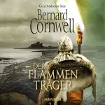 Bernard Cornwell: Der Flammenträger: Uhtred 10