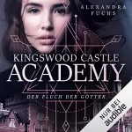 Alexandra Fuchs: Der Fluch der Götter: Kingswood Castle Academy 1