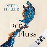 Peter Heller: Der Fluss: 