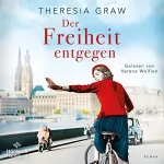 Theresia Graw: Der Freiheit entgegen: Die Gutsherrin-Saga 3