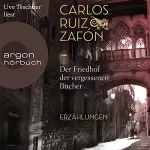 Carlos Ruiz Zafón: Der Friedhof der vergessenen Bücher: Erzählungen